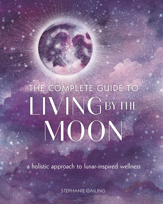 The Complete Guide To Living By The Moon